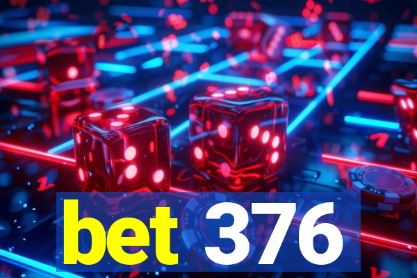 bet 376